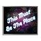 Stupell Industries This Must Be The Place Framed Floater Canvas Wall Art Design by Graffi*tee Studios